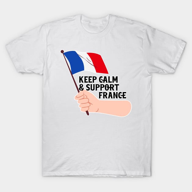 Keep Calm And Support France T-Shirt by nextneveldesign